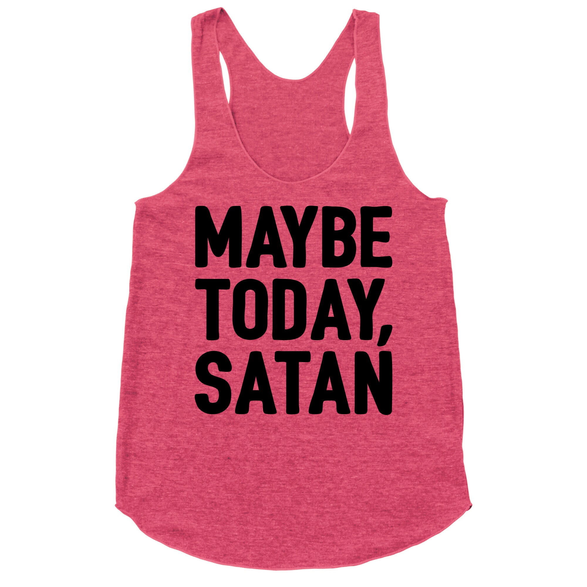 Maybe Today Satan Parody Racerback Tank